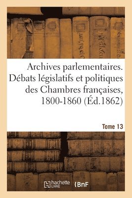 Jérôme Mavidal - Archives parlementaires, débats législatifs et politiques des Chambres françaises, 1800-1860, Häftad. Tillgänglighet: Lägg i varukorg