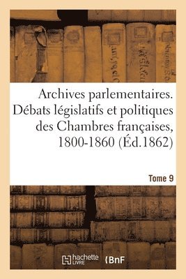 Jérôme Mavidal - Archives parlementaires, débats législatifs et politiques des Chambres françaises, 1800-1860, Häftad