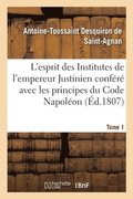 L'esprit des Institutes de l'empereur Justinien conf�r� avec les principes du Code Napol�on