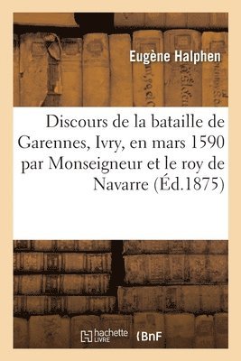 Eugène Halphen - Discours de la Bataille de Garennes, Ivry, En Mars 1590, Häftad. Tillgänglighet: Lägg i varukorg