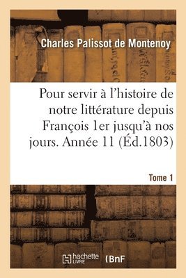 Charles Palissot de Montenoy - Mémoires pour servir à l'histoire de notre littérature depuis François 1er jusqu'à nos jours, Häftad
