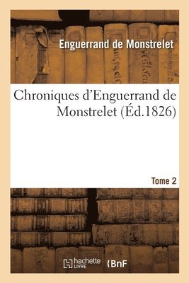 Enguerrand de Monstrelet - Chroniques d'Enguerrand de Monstrelet, Häftad