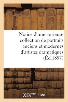Jean-Eugène Vignères - Notice d'Une Curieuse Collection de Portraits Anciens Et Modernes d'Artistes Dramatiques, Häftad