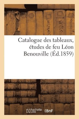 Francis Petit - Catalogue Des Tableaux, Études de Feu Léon Benouville, Häftad. Tillgänglighet: Lägg i varukorg
