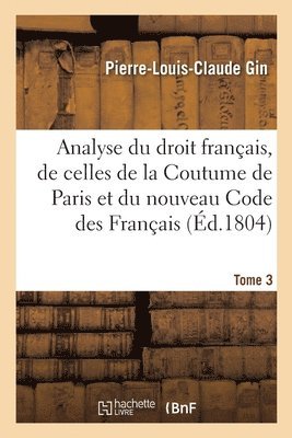 Pierre-Louis-Claude Gin - Analyse raisonnée du droit français, par la comparaison des dispositions des lois romaines, Häftad. Tillgänglighet: Lägg i varukorg