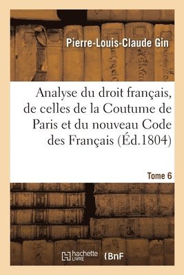 Pierre-Louis-Claude Gin - Analyse raisonnée du droit français, par la comparaison des dispositions des lois romaines, Häftad. Tillgänglighet: Lägg i varukorg