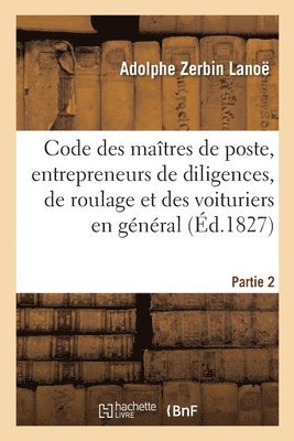 Adolphe Lanoë - Code des maîtres de poste, des entrepreneurs de diligences, de roulage et des voituriers en général, Häftad