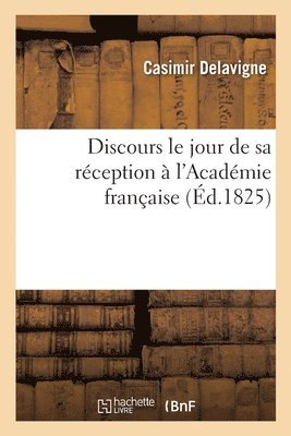 Institut de France - Discours Le Jour de Sa Réception À l'Académie Française, Häftad