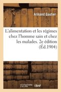 L'Alimentation Et Les R�gimes Chez l'Homme Sain Et Chez Les Malades. 2e �dition