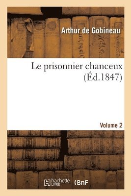 Arthur de Gobineau - Le Prisonnier Chanceux, Häftad. Tillgänglighet: Lägg i varukorg