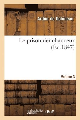 Arthur de Gobineau - Le Prisonnier Chanceux, Häftad. Tillgänglighet: Lägg i varukorg