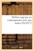 Moli�re Jug� Par Ses Contemporains Avec Une Notice