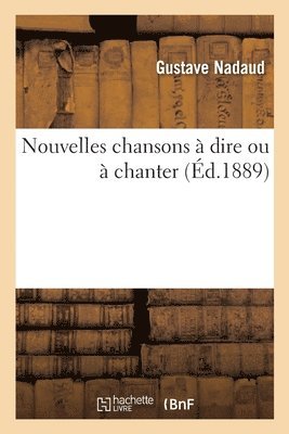 Gustave Nadaud - Nouvelles Chansons À Dire Ou À Chanter, Häftad. Tillgänglighet: Lägg i varukorg