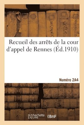 Sans Auteur - Recueil Des Arrêts de la Cour d'Appel de Rennes Et Des Jugements Rendus Par Les Tribunaux, Häftad