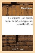 Vie Du Pere Jean-Joseph Surin, de la Compagnie de Jesus