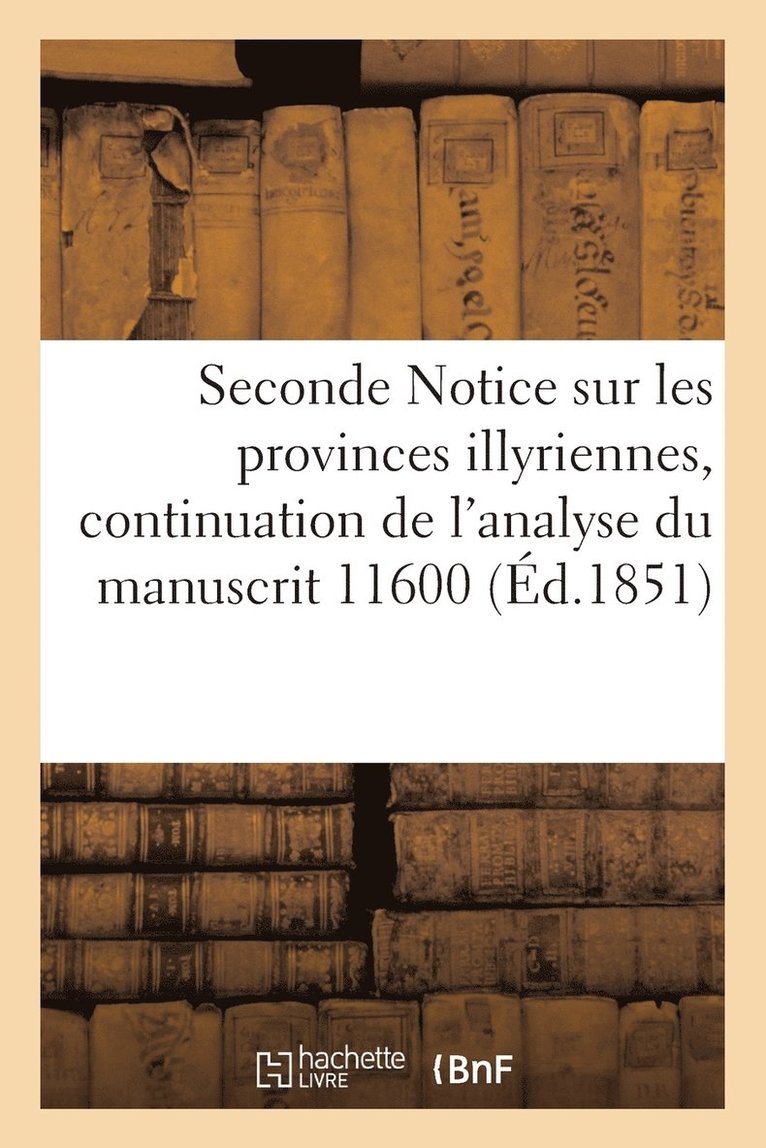 Marchal - Seconde Notice sur les provinces illyriennes, continuation de l'analyse du manuscrit 11600, Häftad. Tillgänglighet: Lägg i varukorg