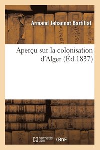Aperu Sur La Colonisation d'Alger