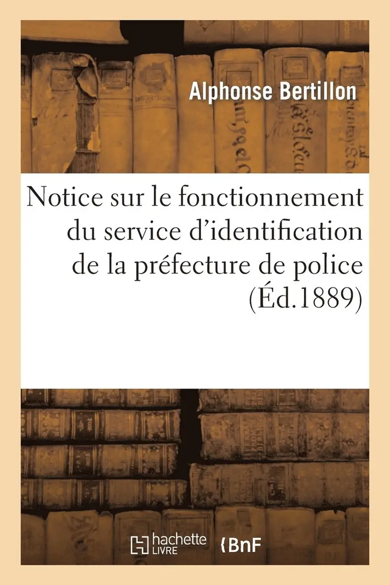 Alphonse Bertillon - Notice sur le fonctionnement du service d'identification de la préfecture de police, suivie de, Häftad. Tillgänglighet: Lägg i varukorg