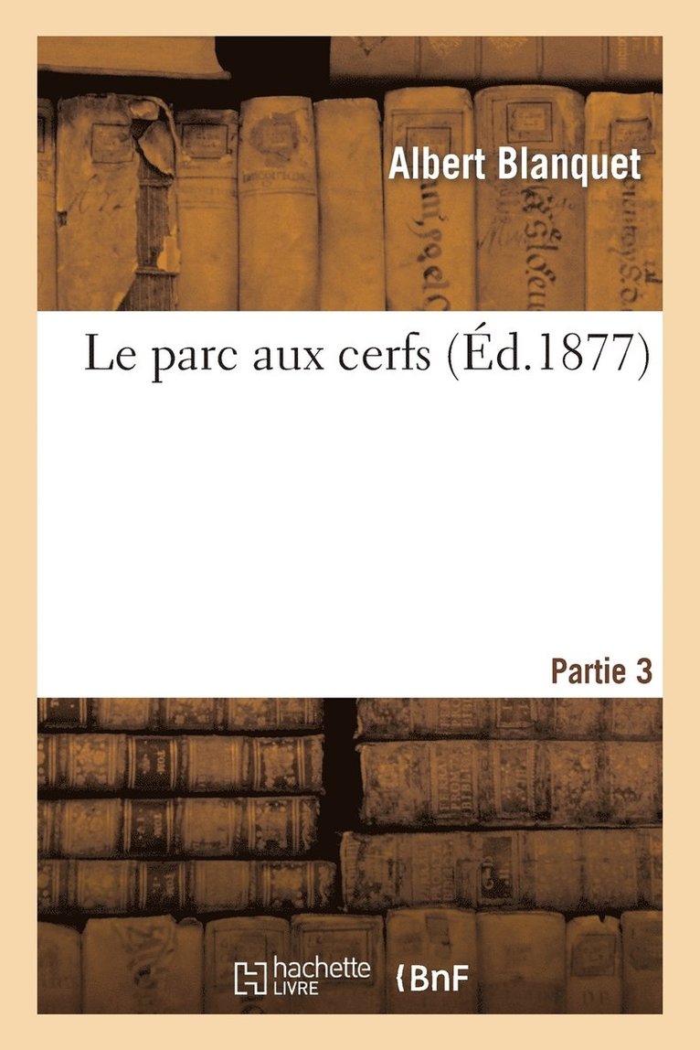 Albert Blanquet - Le Parc Aux Cerfs. Partie 3, Häftad. Tillgänglighet: Lägg i varukorg