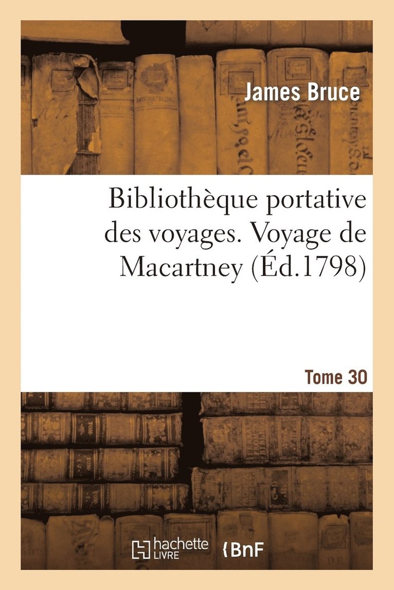 James Bruce, Frederik Ludvig Norden, Cook - Bibliothèque Portative Des Voyages. Tome 30, Voyage de Macartney Tome 2, Häftad