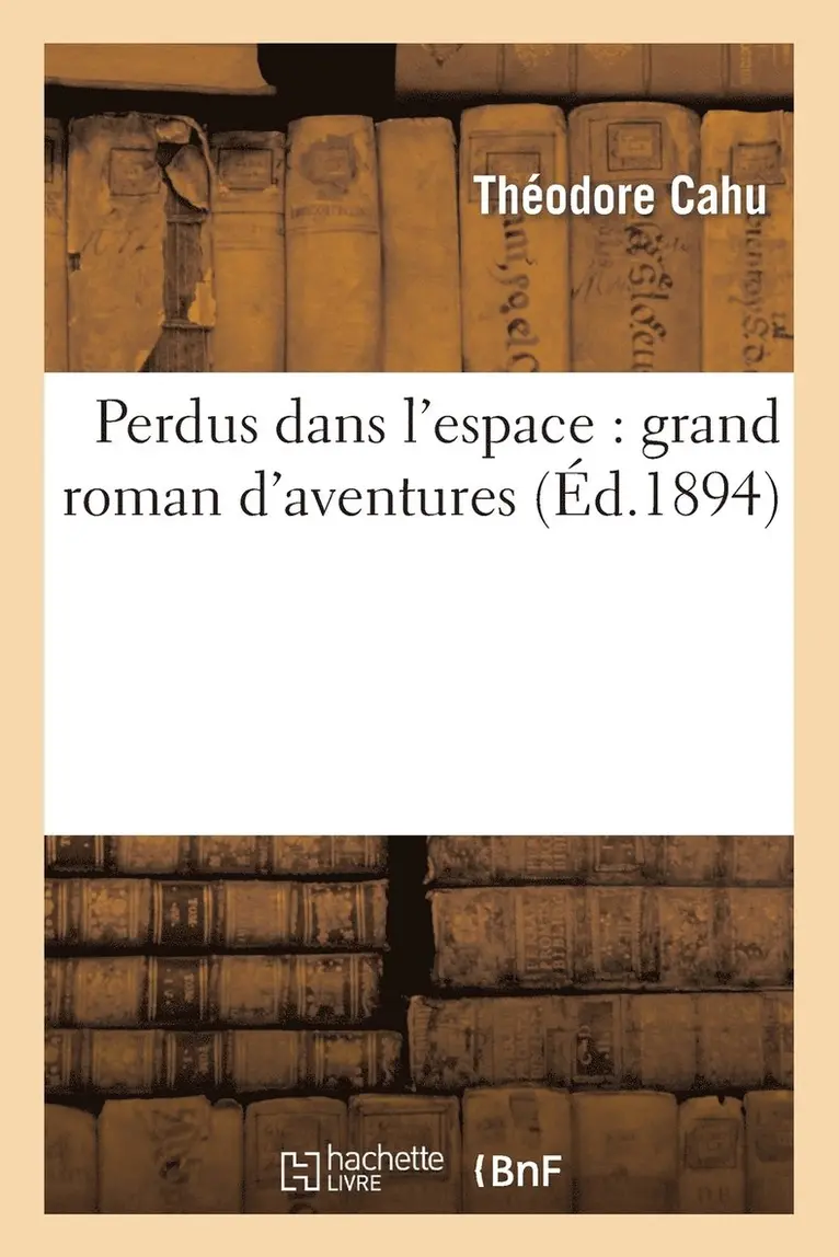Théodore Cahu - Perdus Dans l'Espace: Grand Roman d'Aventures, Häftad. Tillgänglighet: Lägg i varukorg