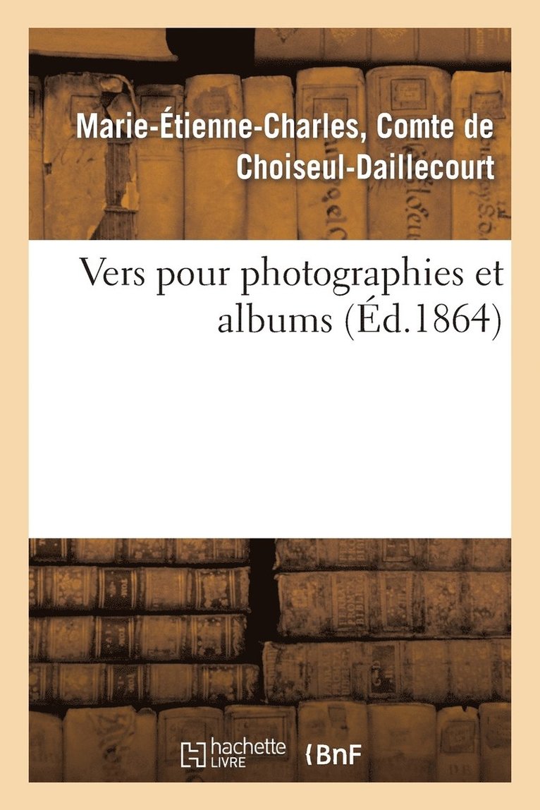 de Choiseul-Daillecourt-M - Vers Pour Photographies Et Albums, Häftad