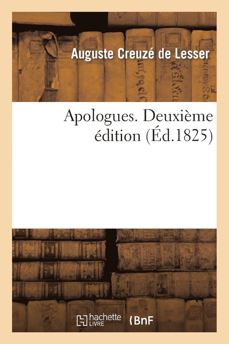 Auguste Creuzé de Lesser - Apologues. Deuxième Édition, Häftad. Tillgänglighet: Lägg i varukorg