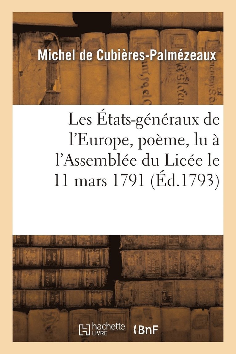 Michel de Cubières-Palmézeaux - Les États-généraux de l'Europe, poëme, lu à l'Assemblée du Licée le 11 mars 1791, Häftad. Tillgänglighet: Lägg i varukorg