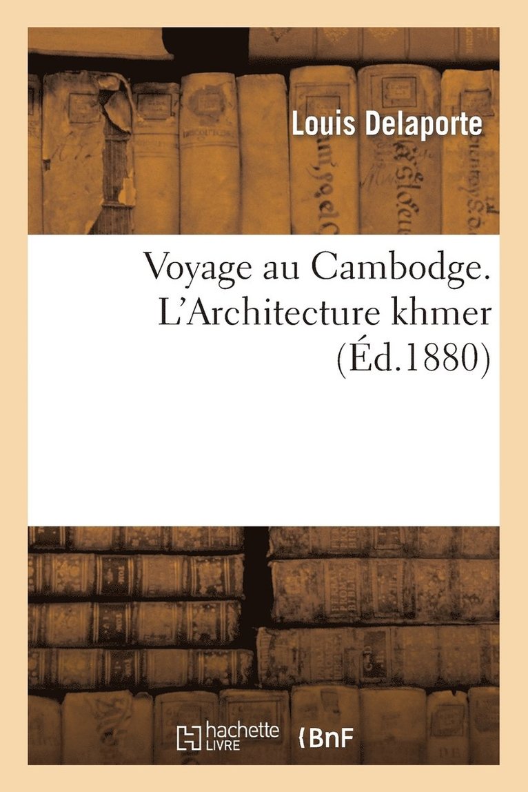 Louis Delaporte - Voyage Au Cambodge. l'Architecture Khmer, Häftad. Tillgänglighet: Lägg i varukorg