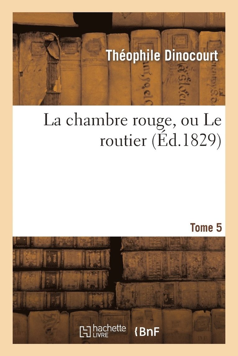 Théophile Dinocourt - La Chambre Rouge, Ou Le Routier. Tome 5, Häftad