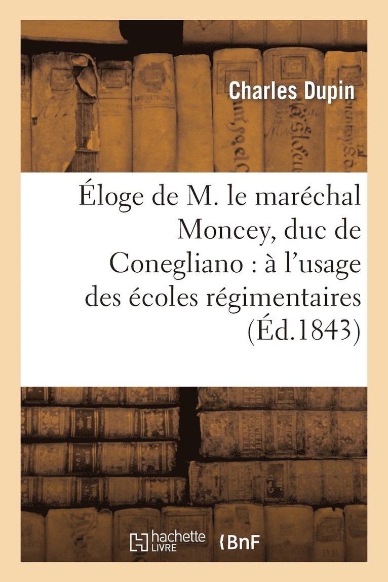 Charles Dupin - Éloge de M. le maréchal Moncey, duc de Conegliano, Häftad