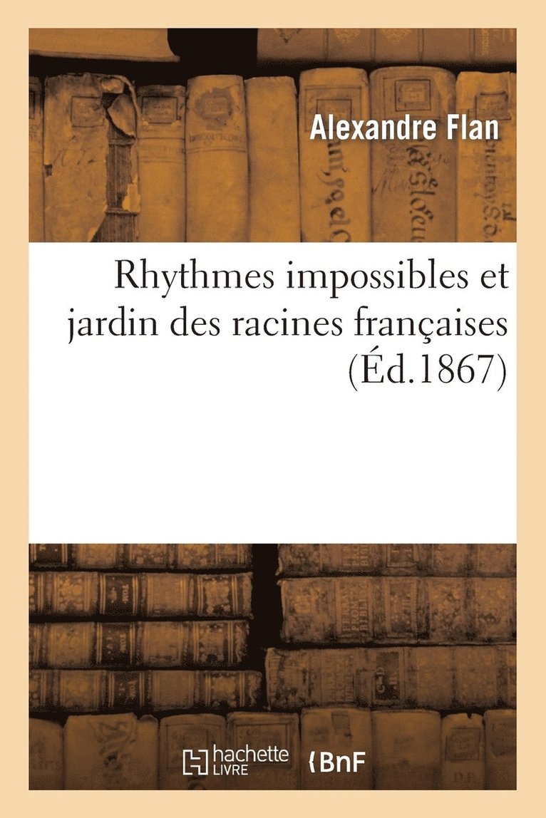 Alexandre Flan - Rhythmes Impossibles Et Jardin Des Racines Françaises, Häftad