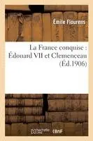 Émile Flourens - La France Conquise: Édouard VII Et Clemenceau, Häftad. Tillgänglighet: Lägg i varukorg