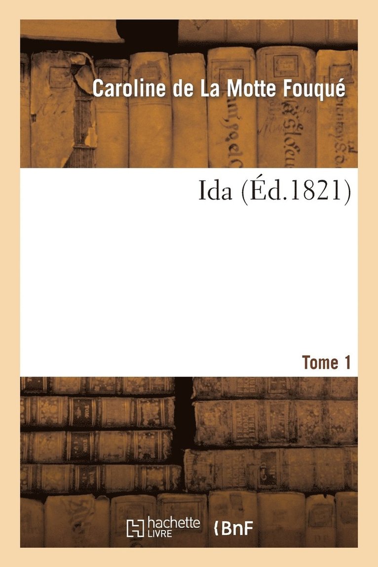 Caroline de la Motte Fouqué - Ida. Tome 1, Häftad