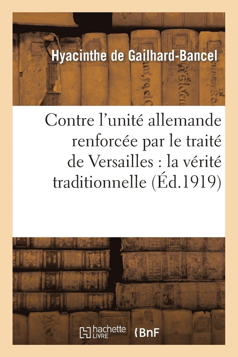 Hyacinthe de Gailhard-Bancel, Gustave de Lamarzelle - Contre l'unité allemande renforcée par le traité de Versailles, Häftad. Tillgänglighet: Lägg i varukorg