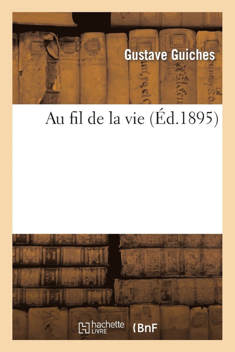 Gustave Guiches - Au fil de la vie, Häftad. Tillgänglighet: Lägg i varukorg