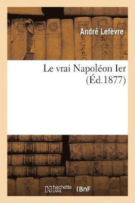 André Lefèvre - Le Vrai Napoléon Ier, Häftad