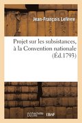 Projet Sur Les Subsistances, A La Convention Nationale