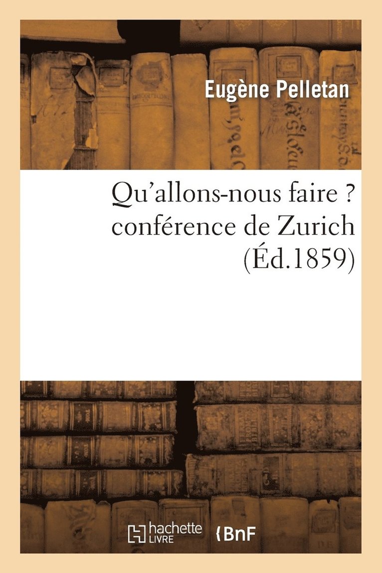 Eugène Pelletan - Qu'allons-Nous Faire ? Conférence de Zurich, Häftad