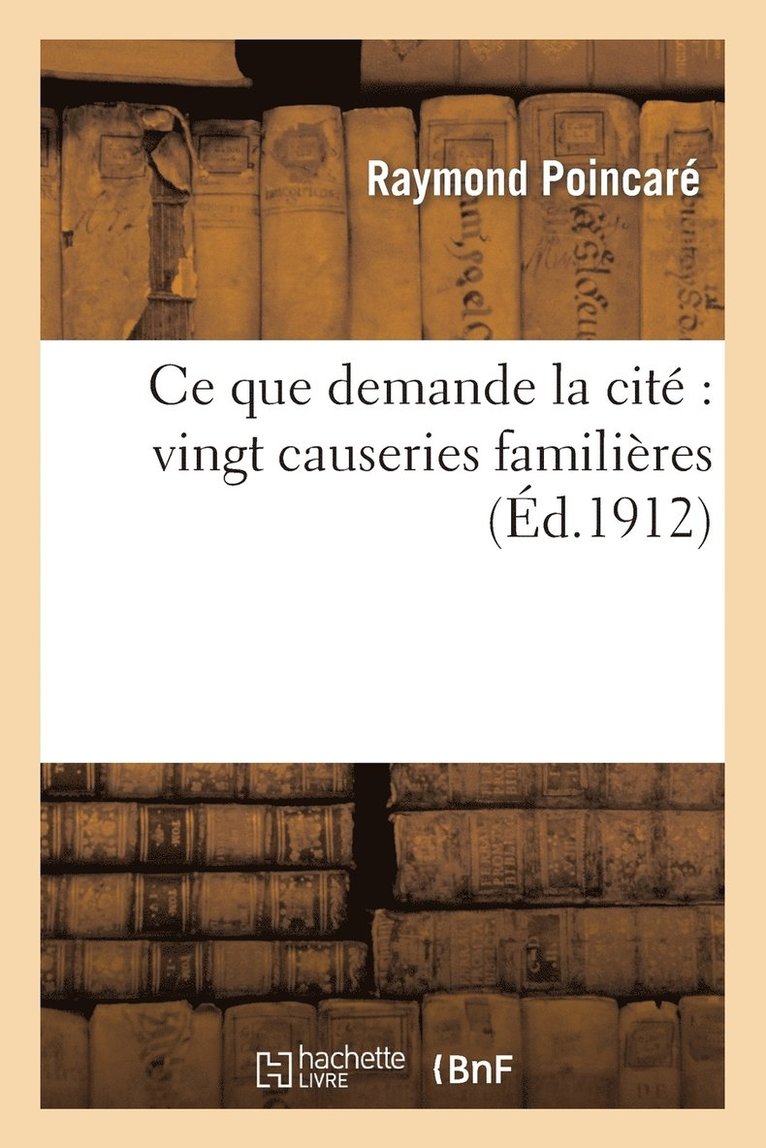 Raymond Poincaré - CE Que Demande La Cité Vingt Causeries Familières, Häftad. Tillgänglighet: Lägg i varukorg