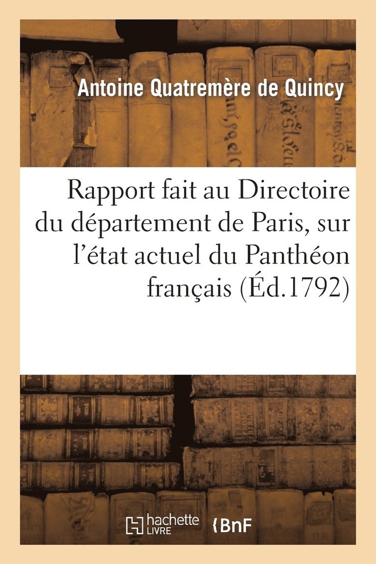 Antoine Chrysosto Quatremère de Quincy - Rapport fait au Directoire du département de Paris, le 13 novembre 1792, l'an Ier de la République, Häftad. Tillgänglighet: Lägg i varukorg