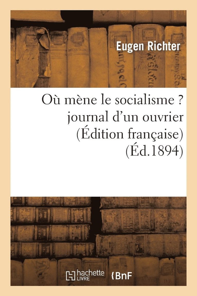 Eugen Richter - Où mène le socialisme ? journal d'un ouvrier, Häftad