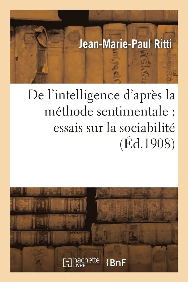 Jean-Marie-Paul - de l'Intelligence d'Après La Méthode Sentimentale: Essais Sur La Sociabilité, Häftad. Tillgänglighet: Lägg i varukorg