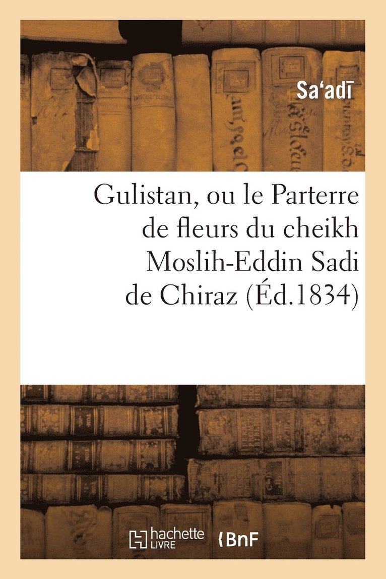 Saadi - Gulistan, ou le Parterre de fleurs du cheikh Moslih-Eddin Sadi de Chiraz, Häftad