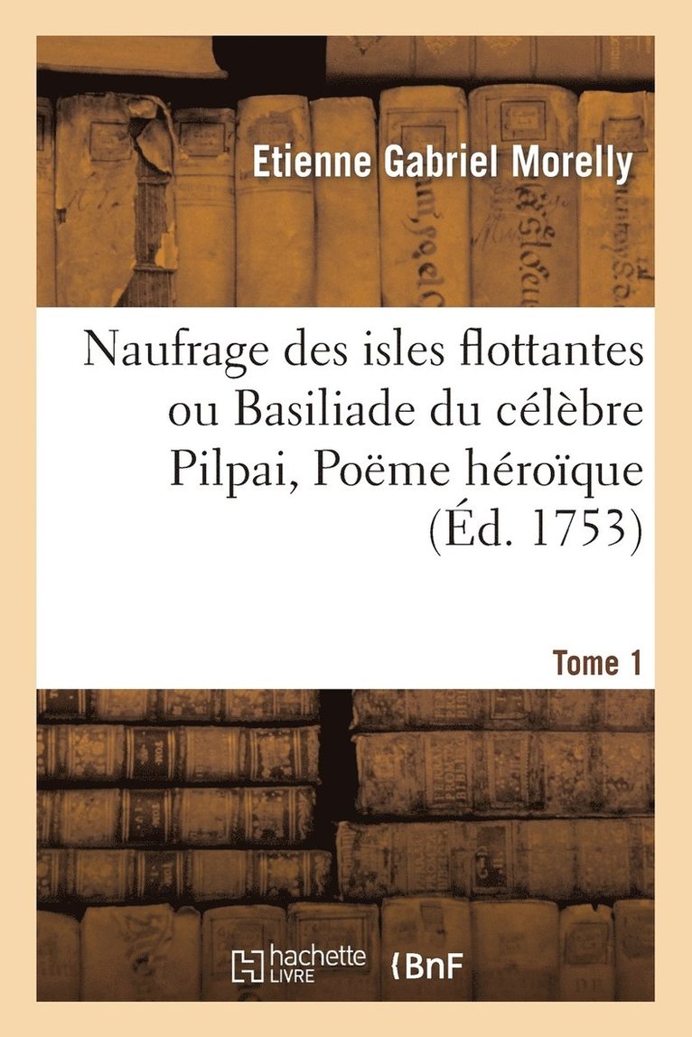 Étienne-Gabriel Morelly - Naufrage Des Isles Flottantes Ou Basiliade Du Célèbre Pilpai, Poëme Héroïque Tome 1, Häftad. Tillgänglighet: Lägg i varukorg