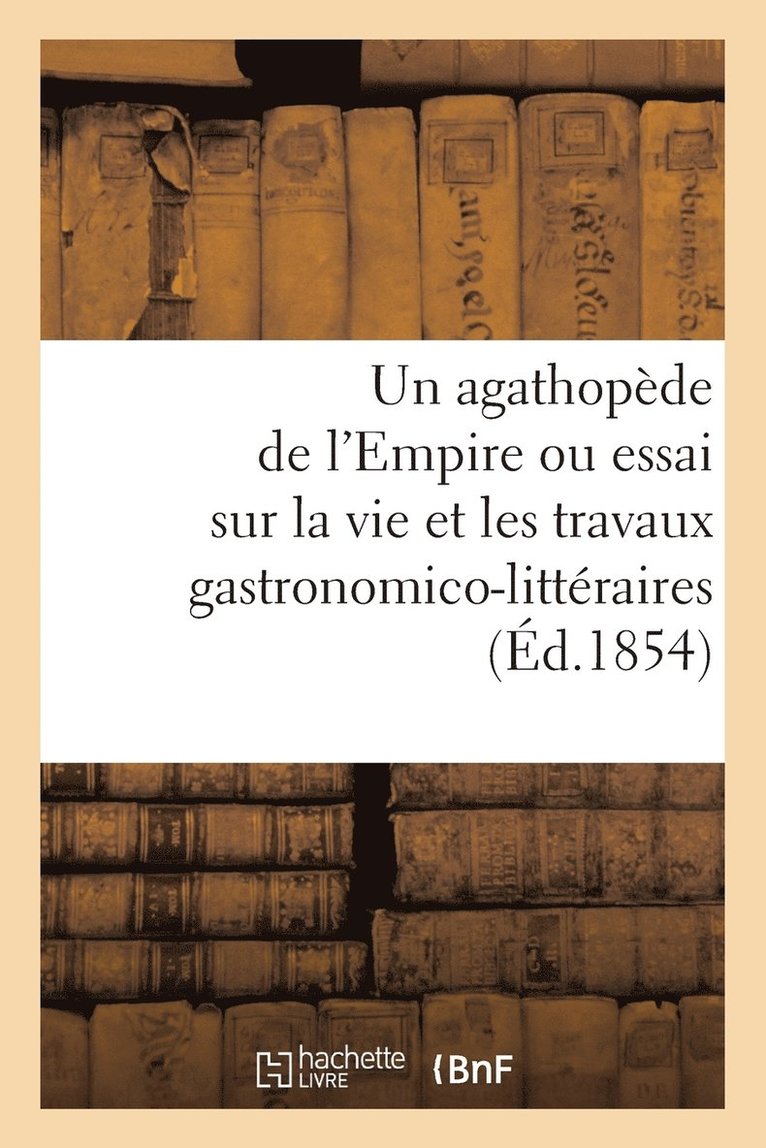 Eduard Maria Oettinger - agathopède de l'Empire ou essai sur la vie et les travaux gastronomico-littéraires (Éd.1854), Häftad. Tillgänglighet: Lägg i varukorg