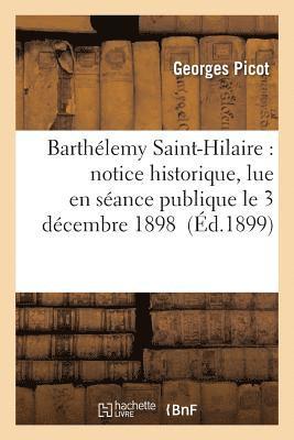 Georges Picot - Barthélemy Saint-Hilaire: Notice Historique, Lue En Séance Publique Le 3 Décembre 1898, Häftad