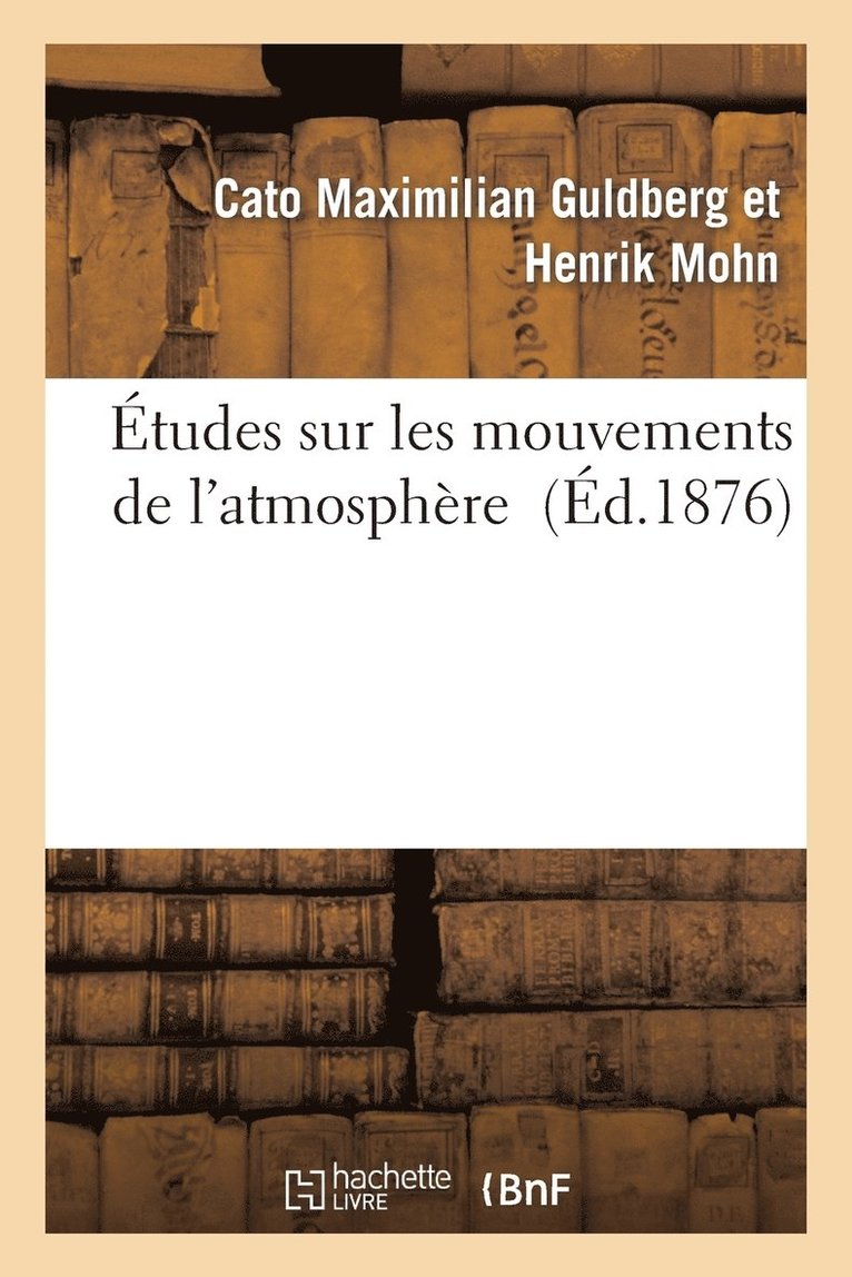 Cato Maximilian Guldberg, Henrik Mohn - Études Sur Les Mouvements de l'Atmosphère, Häftad. Tillgänglighet: Lägg i varukorg