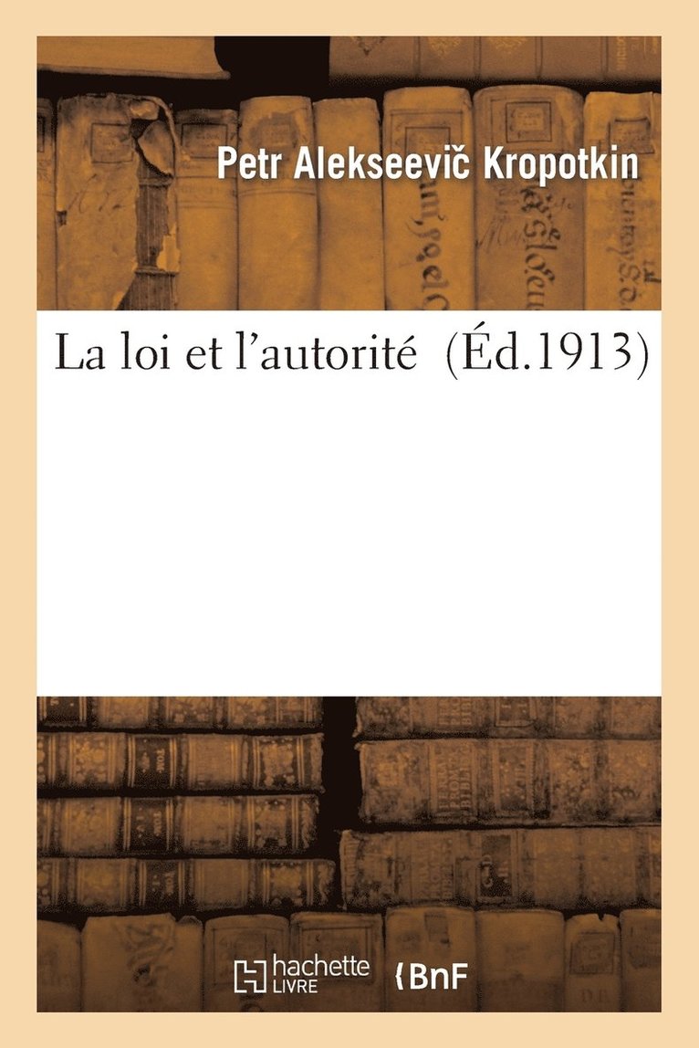 Petr Alekseevic Kropotkin - La Loi Et l'Autorité, Häftad. Tillgänglighet: Lägg i varukorg
