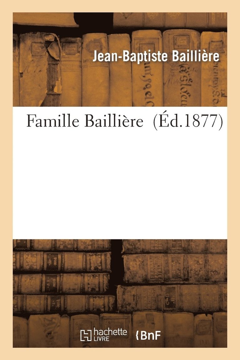 Jean-Baptiste Baillière - Famille Baillière, Häftad
